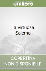 La virtuosa Salerno libro