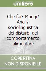 Che fai? Mangi? Analisi sociolinguistica dei disturbi del comportamento alimentare