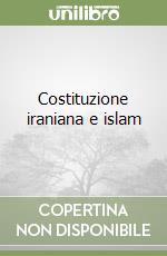 Costituzione iraniana e islam libro