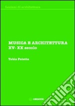 Musica e architettura. XV-XX secolo libro