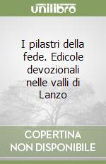 I pilastri della fede. Edicole devozionali nelle valli di Lanzo