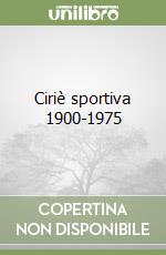 Ciriè sportiva 1900-1975