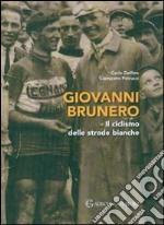 Giovanni Brunero. Il ciclismo delle strade bianche libro