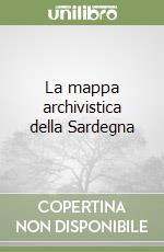 La mappa archivistica della Sardegna (2) libro