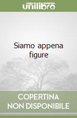 Siamo appena figure libro