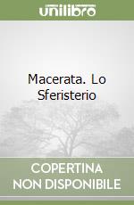 Macerata. Lo Sferisterio libro