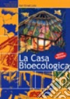 La casa bioecologica libro di Lotz Karl E.