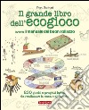 Il grande libro dell'ecogioco ovvero Il manuale del buon sollazzo. 200 giochi e progetti ludici da realizzare in casa e all'aperto libro di Santoni Piero