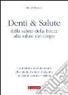 Denti e salute. Dalla salute della bocca alla salute del corpo libro di Montaud Michel