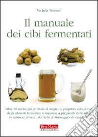 Manuale dei cibi fermentati