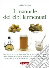 Manuale dei cibi fermentati libro di Trevisan Michela