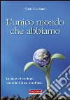 L'unico mondo che abbiamo. La pace e l'ecologia secondo l'etica buddhista libro