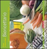 Bioricettario. 220 ricette di cucina naturale suddivise per stagione libro