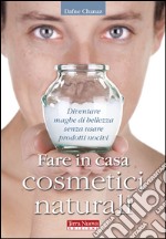 Fare in casa cosmetici naturali libro