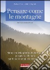 Pensare come le montagne. Manuale teorico-pratico di decrescita per salvare il pianeta cambiando in meglio la propria vita libro