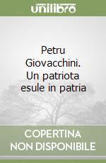 Petru Giovacchini. Un patriota esule in patria