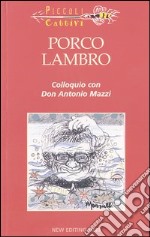 Porco Lambro. Colloquio con Don Antonio Mazzi libro