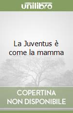 La Juventus è come la mamma libro