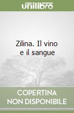 Zilina. Il vino e il sangue libro