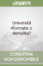 Università riformata o demolita?