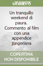 Un tranquillo weekend di paura. Commento al film con una appendice jüngeriana