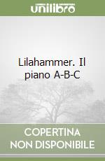 Lilahammer. Il piano A-B-C libro