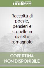 Raccolta di poesie, pensieri e storielle in dialetto romagnolo libro