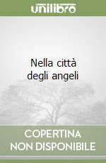 Nella città degli angeli