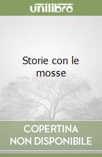 Storie con le mosse libro