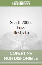 Scatti 2006. Ediz. illustrata