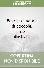 Favole al sapor di coccole. Ediz. illustrata libro