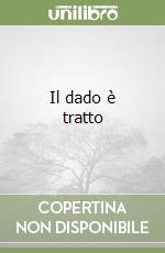 Il dado è tratto