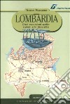 Lombardia. Dieci escursioni scelte a piedi e in bicicletta libro