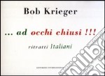 Ad occhi chiusi!!! Ritratti italiani libro