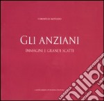 Gli Anziani. Immagini e grandi scatti. 30 anni di amicizia della Comunità di Sant'Egidio con gli anziani. Catalogo della mostra (Roma, 6-18 maggio) libro