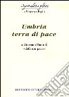 Umbria terra di pace. A Giovanni Paolo II «defensor pacis» libro