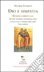 Dio è simpatia. Bussola spirituale in un tempo complicato libro