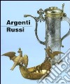 Argenti russi. Dal XVI all'inizio del XX secolo libro