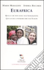 Eurafrica. Quello che non si dice sull'immigrazione. Quello che si potrebbe dire sull'Europa libro