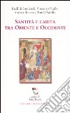 Santità e carità tra Oriente e Occidente libro