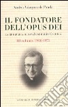 Il fondatore dell'Opus Dei. La biografia di San Josemarìa Escrivà. Vol. 3: 1946-1975 libro