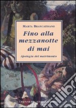 Fino alla mezzanotte di mai. Apologia del matrimonio libro