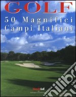 Golf. 50 magnifici campi italiani libro