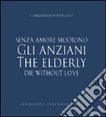 Gli anziani senza amore muoiono-The elderly die without love libro