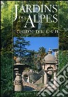 Jardins des Alpes-I giardini delle Alpi. Ediz. bilingue libro