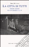La città di tutti. Diario sociale di una grande città libro di Marazziti Mario