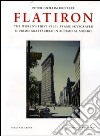 Flatiron. The world's first steel frame skyscraper-Il primo grattacielo in acciaio al mondo. Ediz. bilingue libro