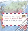 Irina è andata via. Lettere da intorno al mondo. Ediz. illustrata libro