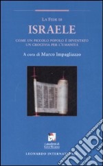 La Fede d'Israele. Come un piccolo popolo è diventato un crocevia per l'umanità libro