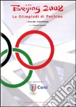 Beijing 2008. Le Olimpiadi di Pechino. Ediz. illustrata